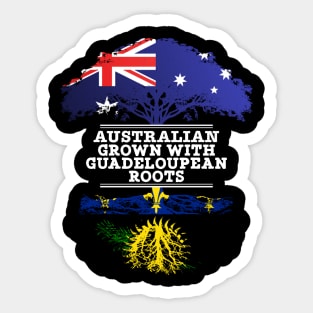 Australian Grown With Guadeloupean Roots - Gift for Guadeloupean With Roots From Guadeloupe Sticker